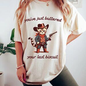 You've Just Buttered Your Last Biscuit T-Shirt, Funny Cowboy Cat T-Shirt